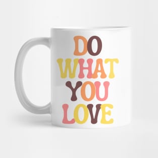 Do What You Love - Inspiring and Motivational Quotes Mug